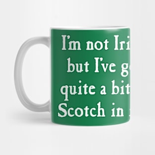 I'm Not Irish But I've Got Scotch Mug